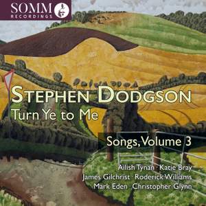 Stephen Dodgson: Turn Ye to Me, Songs, Vol. 3
