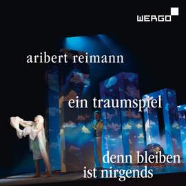 Reimann: Ein Traumspiel / Denn Bleiben ist nirgends