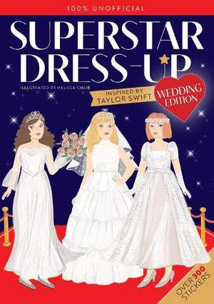 Superstar Dress-Up Taylor Swift: 100% Unofficial WEDDING EDITION: Over 300 Stickers!
