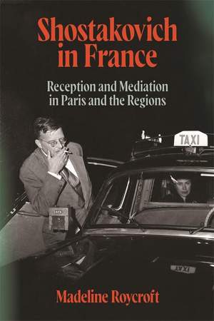 Shostakovich in France: Reception and Mediation in Paris and the Regions