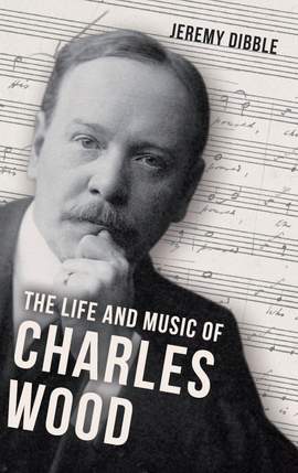 The Life and Music of Charles Wood