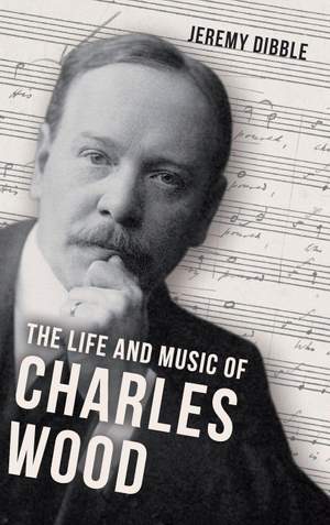 The Life and Music of Charles Wood