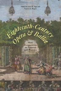 Eighteenth-Century Opera and Ballet: New Perspectives on Sources and Practice