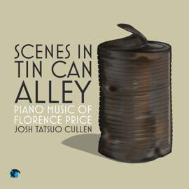 Scenes in Tin Can Alley: Piano Music of Florence Price