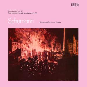 Schumann: Kreisleriana / Faschingsschwank aus Wien