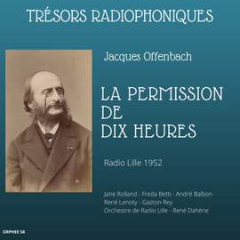Trésors radiophoniques - Jacques Offenbach: La permission de dix heures (Radio Lille 1952)
