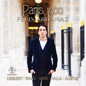 Paris 1900 - Debussy, Ravel, Satie, Falla, Albéniz - Félix Ardanaz