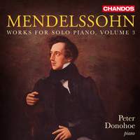 Felix Mendelssohn: Works For Solo Piano, Vol. 3