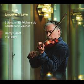 Eugène Ysaÿe: 6 Sonatas For Solo Violin, Op. 27; Sonata For Two Violins
