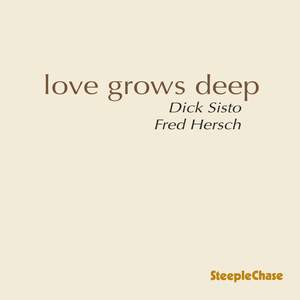 Dick Sisto & Fred Hersch: Love Grows Deep