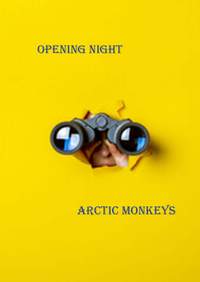 Arctic Monkeys: Opening Night
