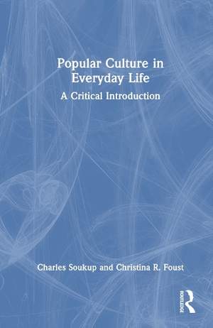 Popular Culture in Everyday Life: A Critical Introduction