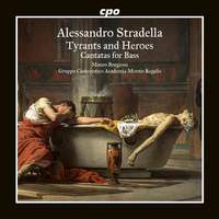 Alessandro Stradella: Tyrants and Heroes - Cantatas for Bass