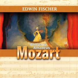 Wolfgang Amadeus Mozart: Edwin Fischer