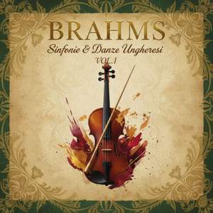Brahms: Sinfonie & Danze Ungheresi vol.1