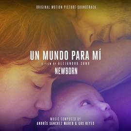 Un Mundo Para Mí (Newborn) (Original Motion Picture Soundtrack)