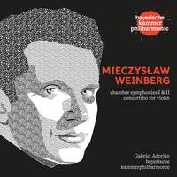 Weinberg: Chamber Symphony Nos. 1 & 2; Violin Concertino