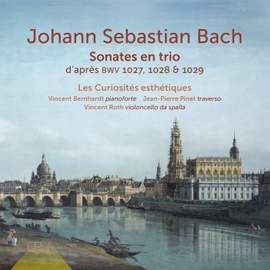 J. S. Bach: Sonates en trio d'après BWV 1027, 1028 & 1029