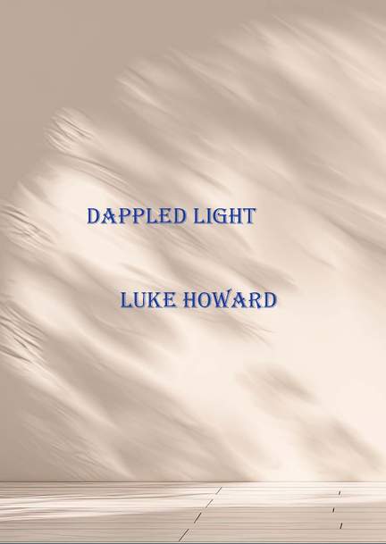 Luke Howard: Dappled Light