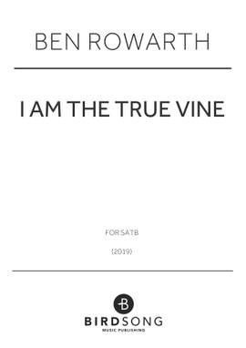 Ben Rowarth: I Am The True Vine