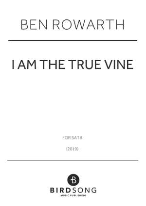 Ben Rowarth: I Am The True Vine