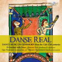 Danse Real: Dance Music On Gemshorn From the 12th-17th Centuries