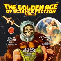 The Golden Age of Science Fiction: Vol. 3 (Music by Elmer Bernstein and Edwin Astley)