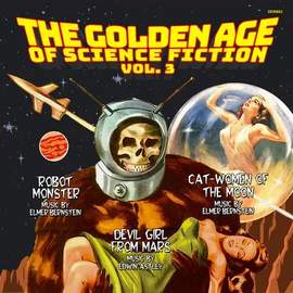 The Golden Age of Science Fiction: Vol. 3 (Music by Elmer Bernstein and Edwin Astley)