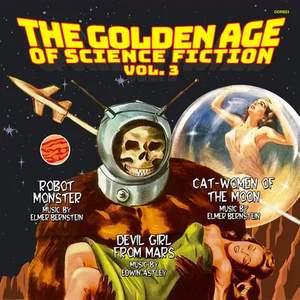 The Golden Age of Science Fiction: Vol. 3 (Music by Elmer Bernstein and Edwin Astley)