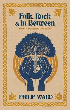 Folk, Rock and In Between: Reviews, Interviews, Overviews
