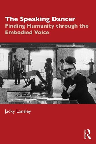 The Speaking Dancer: Finding Humanity through the Embodied Voice