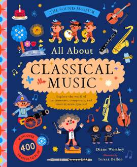 The Sound Museum: Classical Music: Explore the world of instruments, composers, and symphonies with over 400 sounds!