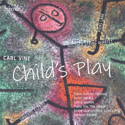 Carl Vine: Child's Play, Piano Quintet & Other Chamber Music