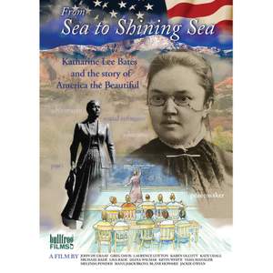From Sea To Shining Sea: Katharine Lee Bates and the Story of America the Beautiful