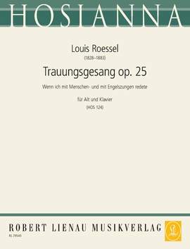 Roessel, Louis: Wenn ich mit Menschen- und mit Engelszungen redete 126 op. 25