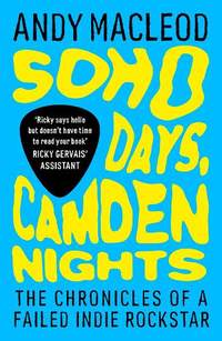 Soho Days, Camden Nights: The Chronicles of a Failed Indie Rockstar
