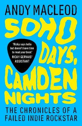 Soho Days, Camden Nights: The Chronicles of a Failed Indie Rockstar