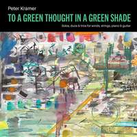 Peter Kramer: To a Green Thought in a Green Shade