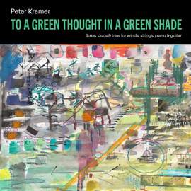 Peter Kramer: To a Green Thought in a Green Shade