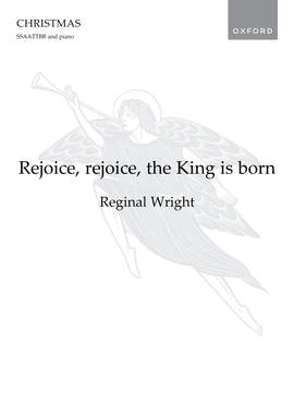 Wright, Reginal: Rejoice, rejoice, the King is born
