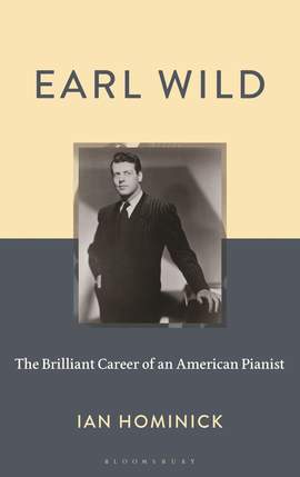 Earl Wild: The Brilliant Career of an American Pianist