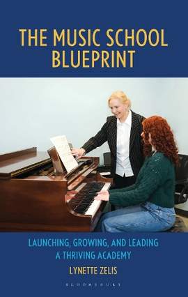 The Music School Blueprint: Launching, Growing, and Leading a Thriving Academy