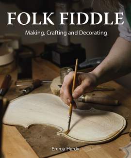 Folk Fiddle: Making, Crafting and Decorating
