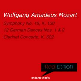 Red Edition - Mozart: Symphony No. 18, K. 130 & Clarinet Concerto, K. 622