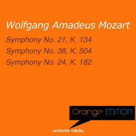 Orange Edition - Mozart: Symphony No. 21, K. 134 & Symphony No. 24, K. 182