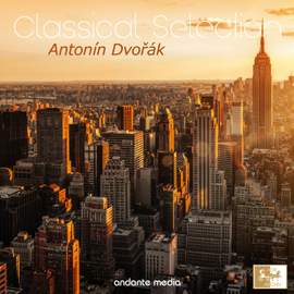 Classical Selection - Dvořák: Symphony No. 9 'From the New World'