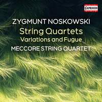 Zygmunt Noskowski: String Quartets