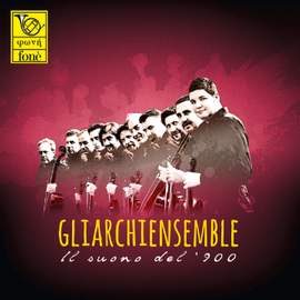 Gliarchiensemble - il suono del '900