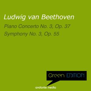 Green Edition - Beethoven: Piano Concerto No. 3, Op. 37 & Symphony No. 3, Op. 55