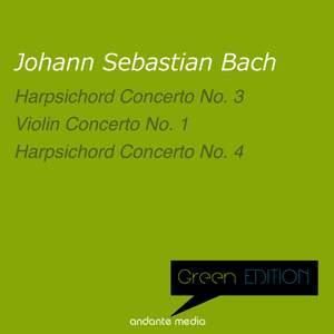 Green Edition - Bach: Harpsichord Concerti Nos. 3,4 & Violin Concerto No. 1, BWV 1041